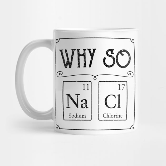 Why so salty Na Cl element Funny gamer gaming gift by MrTeee